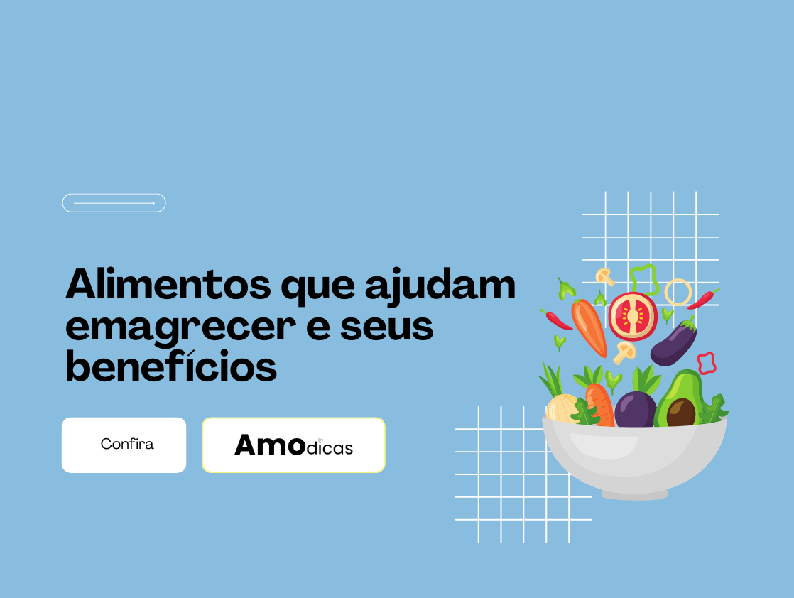 Veja os alimentos que ajudam emagrecer e quais são seus beneficios