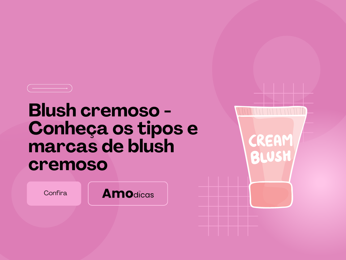 Blush cremoso - Conheça os tipos e marcas de blush cremoso