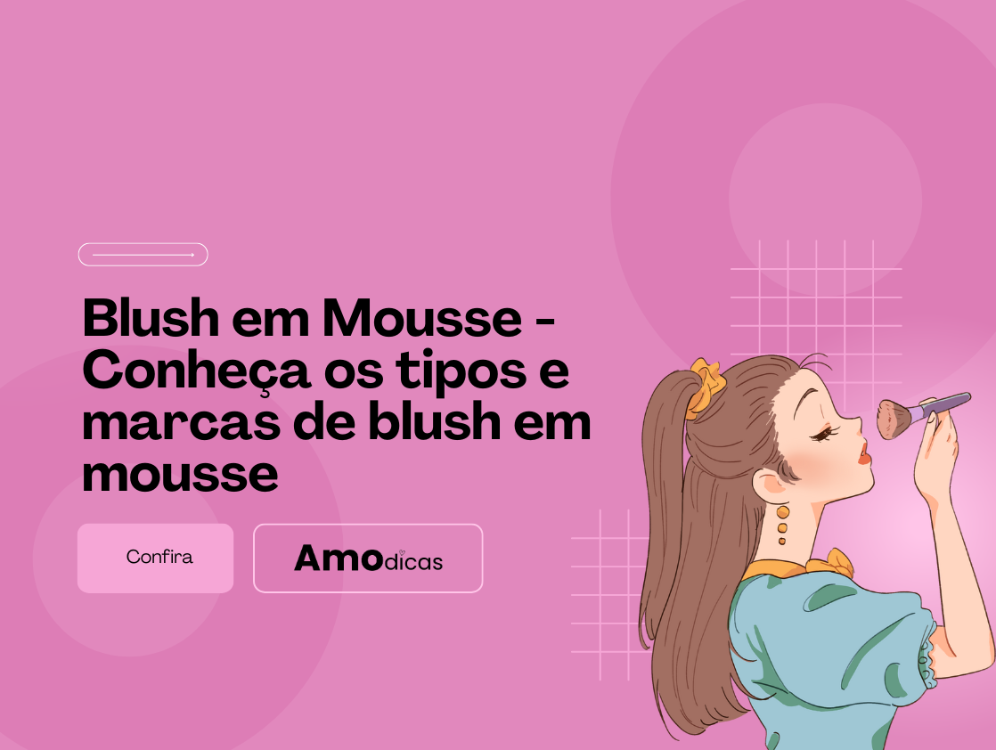 Blush em mousse - Conheça os tipos e marcas de blush em mousse