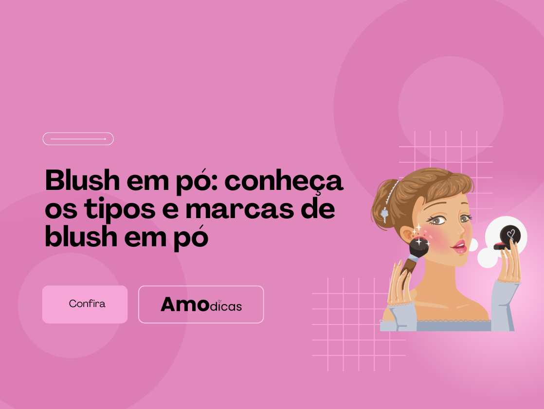 Blush em Pó - Conheça os tipos e marcas de blush em pó